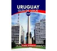 URUGUAY GUÍA DE VIAJE 2026: "Tu plan de vacaciones en Uruguay: los mejores destinos, cultura, viajes por carretera, consejos económicos y escapadas a la playa para tus próximas vacaciones en 2026"