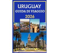 URUGUAY GUIDA DI VIAGGIO 2026: Esplora le città, le spiagge e la campagna dell'Uruguay