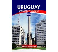 URUGUAY GUIDA DI VIAGGIO 2026: "Il tuo piano vacanza in Uruguay: le migliori destinazioni, cultura, viaggi su strada, consigli economici e fughe in spiaggia per la tua prossima vacanza nel 2026"