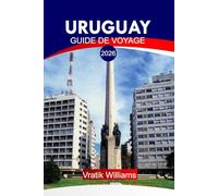 URUGUAY GUIDE DE VOYAGE 2026: « Votre plan de vacances en Uruguay : culture, voyages en voiture, conseils budgétaires et escapades à la plage pour vos prochaines vacances en 2026 »