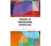 Uruguay in Transnational Perspective (Routledge Studies in the History of the Americas)