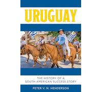 Uruguay: The History of South America's Most Successful Country