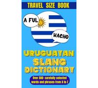 Uruguayan Slang Dictionary: Dive into Uruguayan Culture with This Slang Dictionary, Your Go-To Guide for Mastering Uruguayan Colloquialisms.