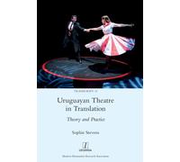 Uruguayan Theatre in Translation : Theory and Practice