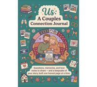 Us: A Couples Connection Journal: Questions, memories, and love notes to share- and a keepsake of your story, built one honest page at a time