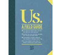 Us. A Field Guide: Fill-Out Forms for Couples to Strengthen Connection and Understanding