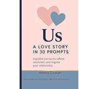 Us: A Love Story in 30 Prompts: A guided journey to reflect, reconnect, and reignite your relationship. (The Heart of Us Series)