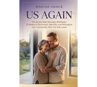 Us Again: The Empty Nest Marriage Workbook: 12 Weeks to Reconnect, Rekindle, and Reimagine Your Partnership After the Kids Leave