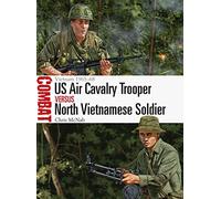 US Air Cavalry Trooper vs North Vietnamese Soldier: Vietnam 1965-68 (Combat)