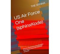 US Air Force One (sphinxKode): Wenn der Himmel sich in einen fliegenden Palast und eine vollwertige Militärbasis verwandelt