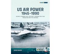 US Air Power, 1945-1990 Volume 2 Bombers 1945-1949: Part 2: Bomber Requirements, Bomber Types and Experimental Prototypes (Technology@War)