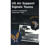 US Air Support Signals Teams at Arnhem-Oosterbeek, September 1944: Americans at Arnhem during Operation Market-Garden