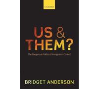 Us and Them?: The Dangerous Politics of Immigration Controls – Oxford University Press