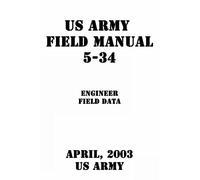 US Army Field Manual 5-34 Engineer Field Data