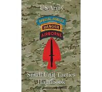 US Army Small Unit Tactics Handbook Tenth Anniversary Edition