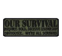 US Army Tactical Morale Patch Our Survival Requires Bold decisive Leadership - Obviously we´re All Screwed US Army sew on Patches Sticker for Military | for All Fabrics | 90x30 mm