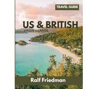 US & BRITISH VIRGIN ISLANDS: An In-Dept Complete Travel Guide to Island Life, Local Culture, Scenic Getaways, and Seasonal Travel Tips