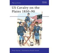US Cavalry on the Plains, 1850-90 (Men-at-arms): 168
