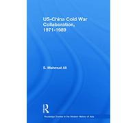 US-China Cold War Collaboration: 1971-1989 (Routledge Studies in the Modern History of Asia)