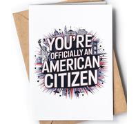 US Citizenship Congratulations Card - Proud to Be an American Citizen Card for Women or Men - New American Naturalization Idea for USCIS Oath Ceremonies - Congrats on Your Citizenship - NUM 257