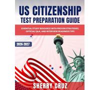 US Citizenship Test Preparation Guide: Essential Study Resource with Proven Strategies, Official Q&A, and Interview Readiness Tips: Essential ... Official Q&A, and Interview Readiness Tips