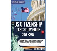 US CITIZENSHIP TEST STUDY GUIDE 2025/2026: COMPLETE USCIS CIVIC & ENGLISH TEST - 128 UPDATED CIVICS QUESTIONS, PRACTICE TEST, AND STEP BY STEP PREP FOR GREEN CARD HOLDERS BECOMING U.S CITIZENS
