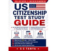 US Citizenship Test Study Guide 2026-2027: All 128 Official USCIS Civics Questions, Reading & Writing Vocabulary, Filing-Date Test Checker, Full N-400 Walkthrough and 8 Mock Interviews