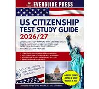 US CITIZENSHIP TEST STUDY GUIDE 2026/27: Complete Study Manual with Updated USCIS Civics Questions, Practice Tests, and Interview Guidance for the 2026/27 Naturalization Process