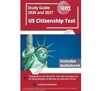 US Citizenship Test Study Guide 2026 and 2027: Prep Book for all 128 USCIS Civic Test Questions for US Naturalization to Become an American Citizen [Includes Audiobook]