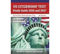 US Citizenship Test Study Guide 2026 and 2027: US Naturalization Prep Book for all 128 USCIS Questions and Answers: [8th Edition]