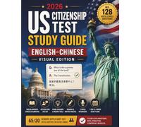 US Citizenship Test Study Guide 2026: English Chinese Visual Edition: Bilingual Guide with All 128 USCIS Civics Questions, Interview Practice, Reading & Writing, 65/20 Senior Set, and Flashcard Drills