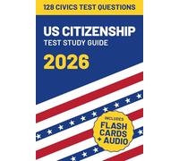 US Citizenship Test Study Guide 2026: Includes All 128 Civics Questions and Answers (American Citizenship Study Guide)