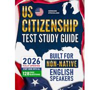 US Citizenship Test Study Guide: The Easiest and Fully Updated Study Guide with All 128 Civics Questions-Clear, Simple, and Built for Non-Native English Speakers to Master the Test with Confidence