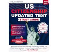 US Citizenship Updated Test Study Guide: Master the Naturalization Exam with Confidence | Complete 128 USCIS Civics Questions, Interview Prep, Practice Tests & Memory Techniques (15 Full Tests)