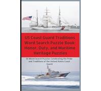 US Coast Guard Traditions Word Search Puzzle Book: Honor, Duty, and Maritime Heritage Puzzles.: 55 Word Search Puzzles Celebrating the Pride and Traditions of the United States Coast Guard.