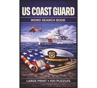 US Coast Guard Word Search Book: Large Print Puzzle Collection with 100 Puzzles and 2000 Unique Words on Coast Guard History, Maritime Safety, and Search and Rescue (US Military)