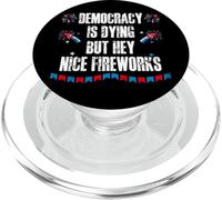 US Democracy is Dying But Hey Nice Fireworks 4th of July USA PopSockets PopGrip for MagSafe