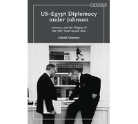 US-Egypt Diplomacy under Johnson: Nasser, Komer, and the Limits of Personal Diplomacy