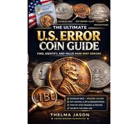 US ERROR COIN GUIDE 2026: The Complete Collector’s Handbook to Rare Mint Errors, Identification & Market Values