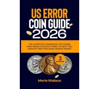 US ERROR COIN GUIDE 2026: The Complete Handbook Featuring High-Resolution Pictures to Help You Identify Mint Mistakes Worth Money
