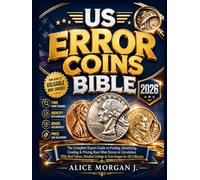 US ERROR COINS BIBLE 2026: The Complete Expert Guide to Finding, Identifying, Grading & Pricing Rare Mint Errors in Circulation With Real Values, Detailed Listings & Coin Images for All Collectors