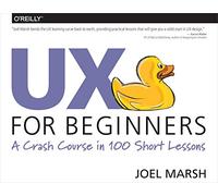 UX for Beginners – A Crash Course in 100 Short Lessons – O’Reilly Verlag