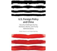 Us Foreign Policy and China: The Bush, Obama, Trump Administrations