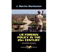 US Foreign Policy in the Twenty-First Century: Gulliver's Travails (Dilemmas in World Politics)
