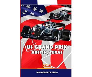 US GRAND PRIX AUSTIN, TEXAS 2025: Your Complete Fan Guide to Formula 1 in Austin, Texas - Tickets, Itinerary, Attractions, and Insider Tips for Race Weekend