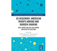 US Hegemony, American Troops Abroad and Burden-Sharing : West Europe and East Asia during and after the Cold War