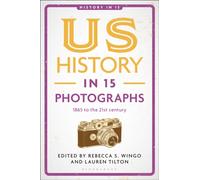 US History in 15 Photographs : 1865 to the 21st century