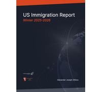 US Immigration Report: Law, Policy & Practice in a Restrictive Era