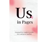 Us, in Pages: A journal for couples to write, feel, and grow together