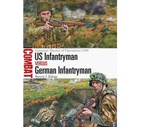 US Infantryman vs German Infantryman: European Theater of Operations 1944: 15 (Combat)